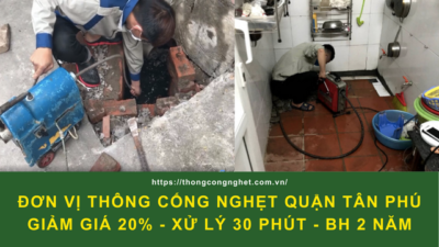 Dịch vụ thông cống nghẹt Quận Tân Phú giá siêu rẻ, BH 2 năm