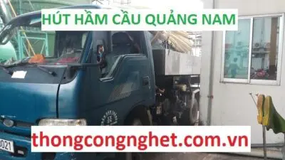 Hút hầm cầu tại Quảng Nam giá rẻ 500k, ĐẢM BẢO UY TÍN