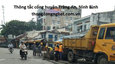 Thông tắc cống huyện Tràng An giá rẻ 500k, có bảo hành
