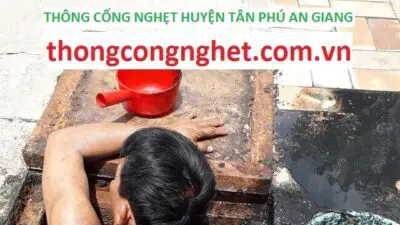 Thông cống nghẹt Huyện Phú Tân giá 500k, bảo hành | Hoàng Long