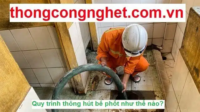 quy trình thông hút bể phốt như thế nào?