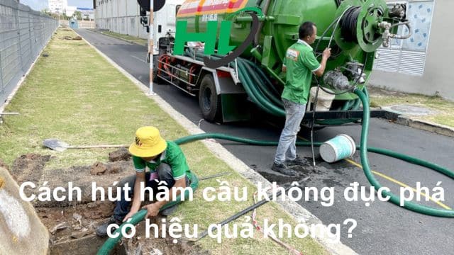 Hút hầm cầu không đục phá bằng cách nào